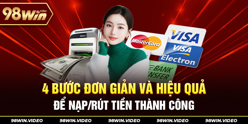 4 bước đơn giản và hiệu quả để nạp/rút tiền thành công